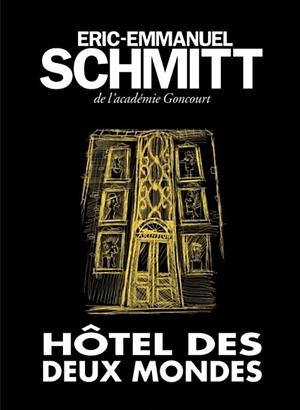 Hôtel des deux Mondes  by Éric-Emmanuel Schmitt