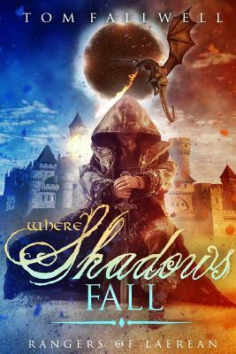 Where Shadows Fall: A Rangers of Laerean Adventure by Tom Fallwell