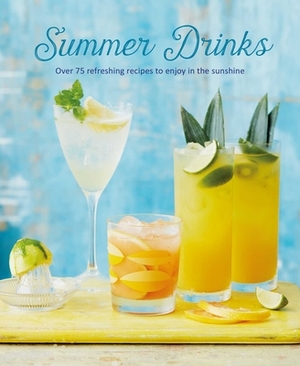 Summer Drinks: Over 75 Refreshing Recipes to Enjoy in the Sunshine by Ryland Peters & Small