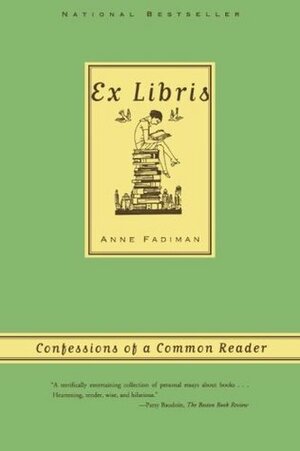 Ex Libris: Confessions of a Common Reader by Anne Fadiman