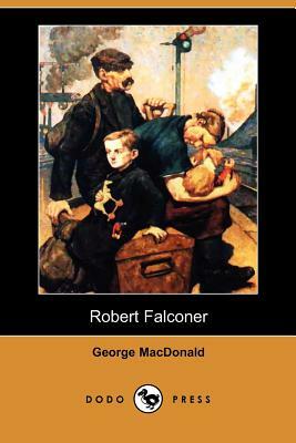 Robert Falconer (Dodo Press) by George MacDonald