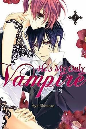 He's My Only Vampire Vol. 3 by Aya Shouoto, Aya Shouoto