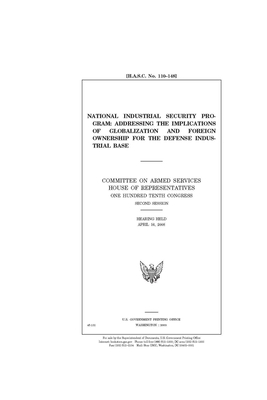 National Industrial Security Program: addressing the implications of globalization and foreign ownership for the defense industrial base by Committee on Armed Services (house), United States House of Representatives, United State Congress