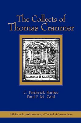 The Collects of Thomas Cranmer by Paul F. M. Zahl, C. Frederick Barbee