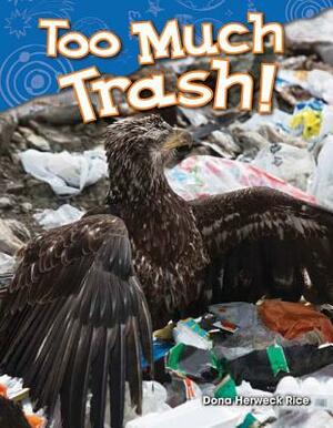Too Much Trash! (Library Bound) by Dona Herweck Rice