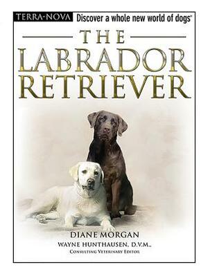 The Labrador Retriever [With Dog Training DVD] by Diane Morgan