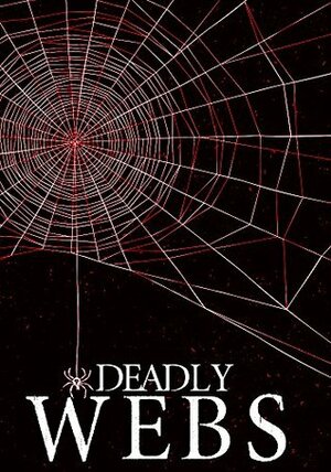 Deadly Webs: The Beginning Book 0 by James Hunt