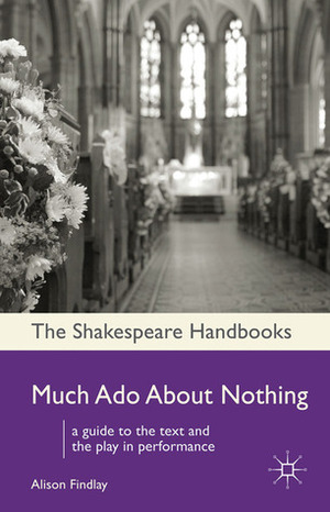 Much Ado About Nothing by Alison Findlay