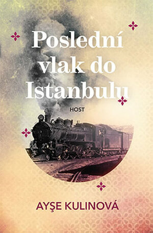 Poslední vlak do Istanbulu by Ayşe Kulin