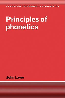 Principles of Phonetics by John Laver