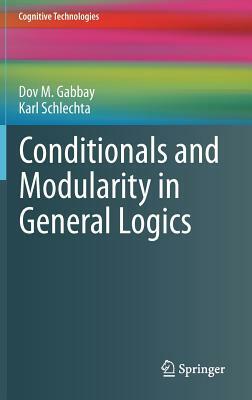 Conditionals and Modularity in General Logics by Karl Schlechta, Dov M. Gabbay