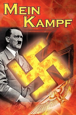 Mein Kampf: Adolf Hitler's Autobiography and Political Manifesto, Nazi Agenda Prior to World War II, the Third Reich, Aka My Strug by Adolf Hitler