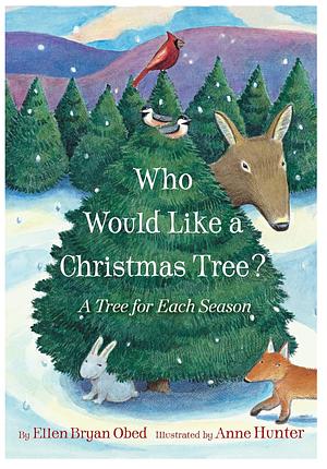 Who Would Like a Christmas Tree?: A Tree for Each Season by Ellen Obed