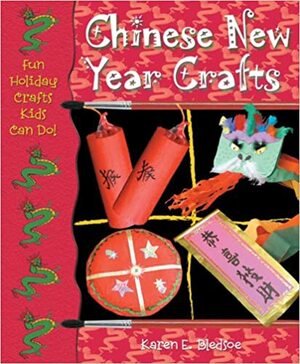 Chinese New Year Crafts by Karen E. Bledsoe