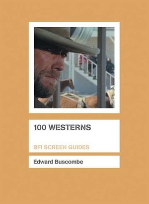 100 Westerns by Edward Buscombe
