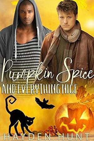 Pumpkin Spice and Everything Nice by Hayden Hunt