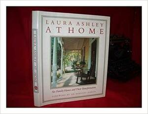 Laura Ashley at Home: Six Family Homes and Their Transformation by Nick Ashley