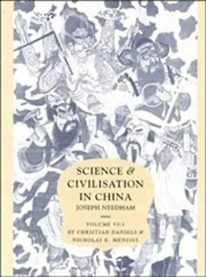 Science and Civilisation in China: Volume 6, Biology and Biological Technology, Part 3, Agro-Industries and Forestry by Nicholas K. Menzies, Christian Daniels