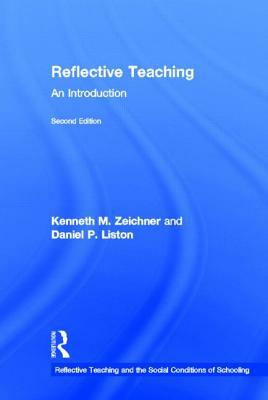 Reflective Teaching: An Introduction by Daniel P. Liston, Kenneth M. Zeichner