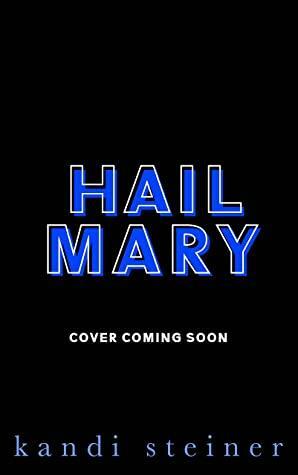 Hail Mary: An Enemies-to-Lovers Roommate Sports Romance (Red Zone Rivals) by Kandi Steiner