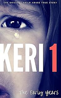 Keri 1: The Original True Child Abuse Story by Kat Ward