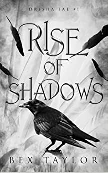 Rise of Shadows: Shadow & Light Duology #1 by Bex Taylor