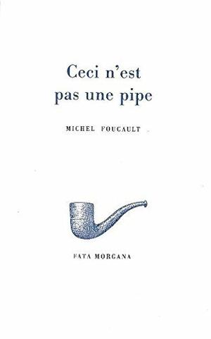 Ceci n'est pas une pipe by Michel Foucault