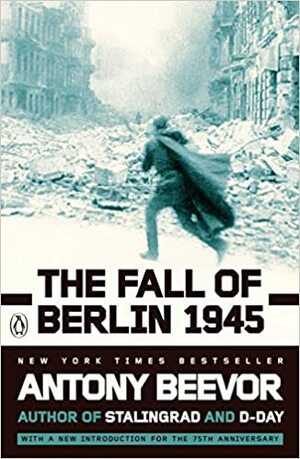 Падането на Берлин 1945 by Antony Beevor