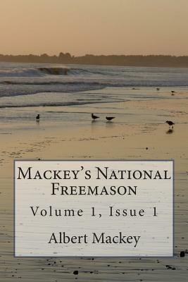 Mackey's National Freemason: Volume 1, Issue 1 by Albert G. Mackey