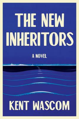 The New Inheritors by Kent Wascom