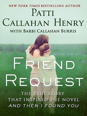 Friend Request by Patti Callahan Henry