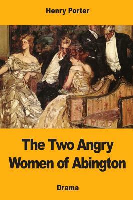 The Two Angry Women of Abington by Henry Porter