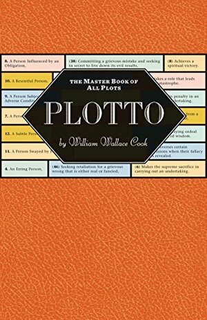 Plotto: The Master Book of All Plots by William Wallace Cook