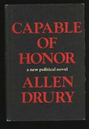 Capable Of Honor by Allen Drury