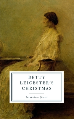 Betty Leicester's Christmas by Sarah Orne Jewett