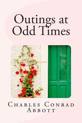 Outings at Odd Times by Charles Conrad Abbott