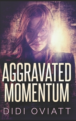 Aggravated Momentum: Trade Edition by Didi Oviatt