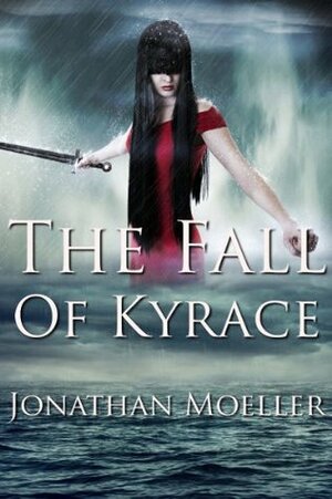 The Fall of Kyrace by Jonathan Moeller