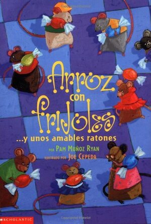 Arroz con frijoles y unos amables ratones by Joe Cepeda, Pam Muñoz Ryan