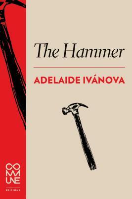The Hammer by Adelaide Ivánova