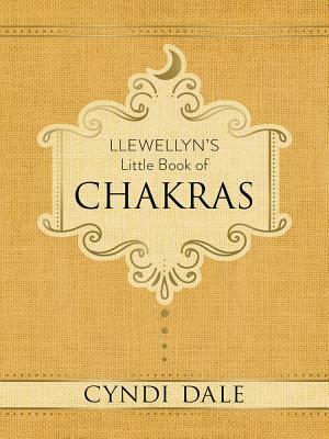 Llewellyn's Little Book of Chakras by Cyndi Dale