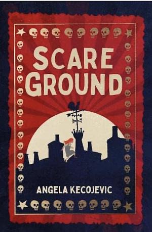 Scareground by Angela Kecojevic