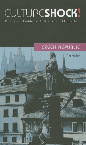 Culture Shock! Czech Republic: A Survival Guide to Customs and Etiquette by Tim Nollen