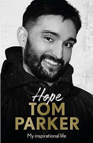 Hope: My Inspirational Life by Tom Parker