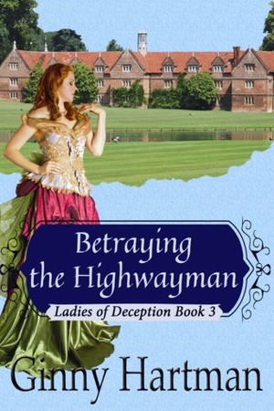 Betraying the Highwayman by Ginny Hartman