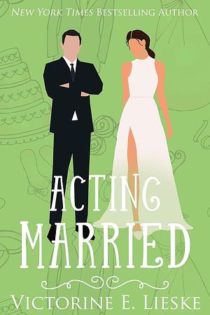 Acting Married by Victorine E. Lieske