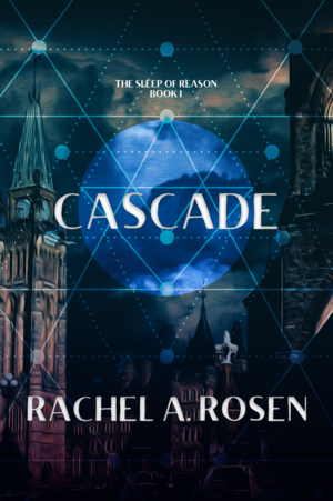 Cascade (The Sleep of Reason, #1) by Rachel A. Rosen