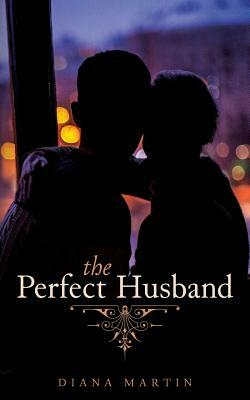 The Perfect Husband by Diana Martin