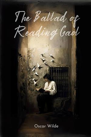 The Ballad of Reading Gaol by Oscar Wilde