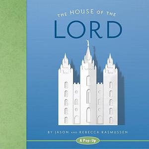 The House of the Lord: A Pop-Up Book by Rebecca Rasmussen, Jason Rasmussen, Jason Rasmussen